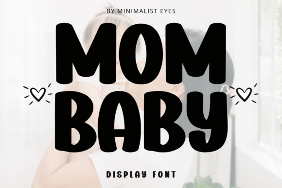 Mom Baby: The Bold Display Font That Commands Attention